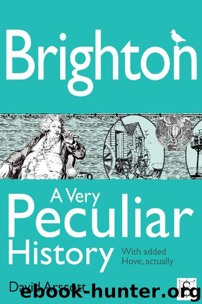 Brighton, A Very Peculiar History by David Arscott