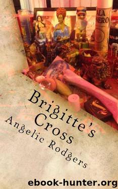 Brigitte's Cross (The Olivia Chronicles) by Angelic Rodgers