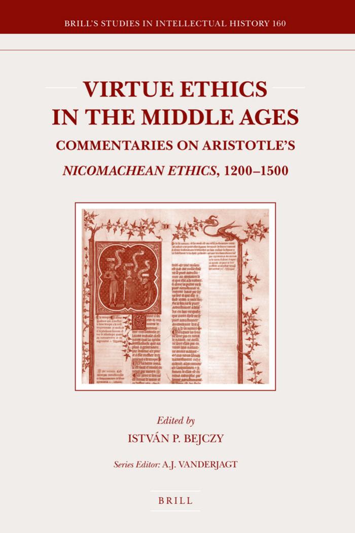 Brill Publishing Virtue Ethics in the Middle Ages, Commentaries on Aristotle's Nicomachean Ethics 1200-1500 (2008) by Unknown
