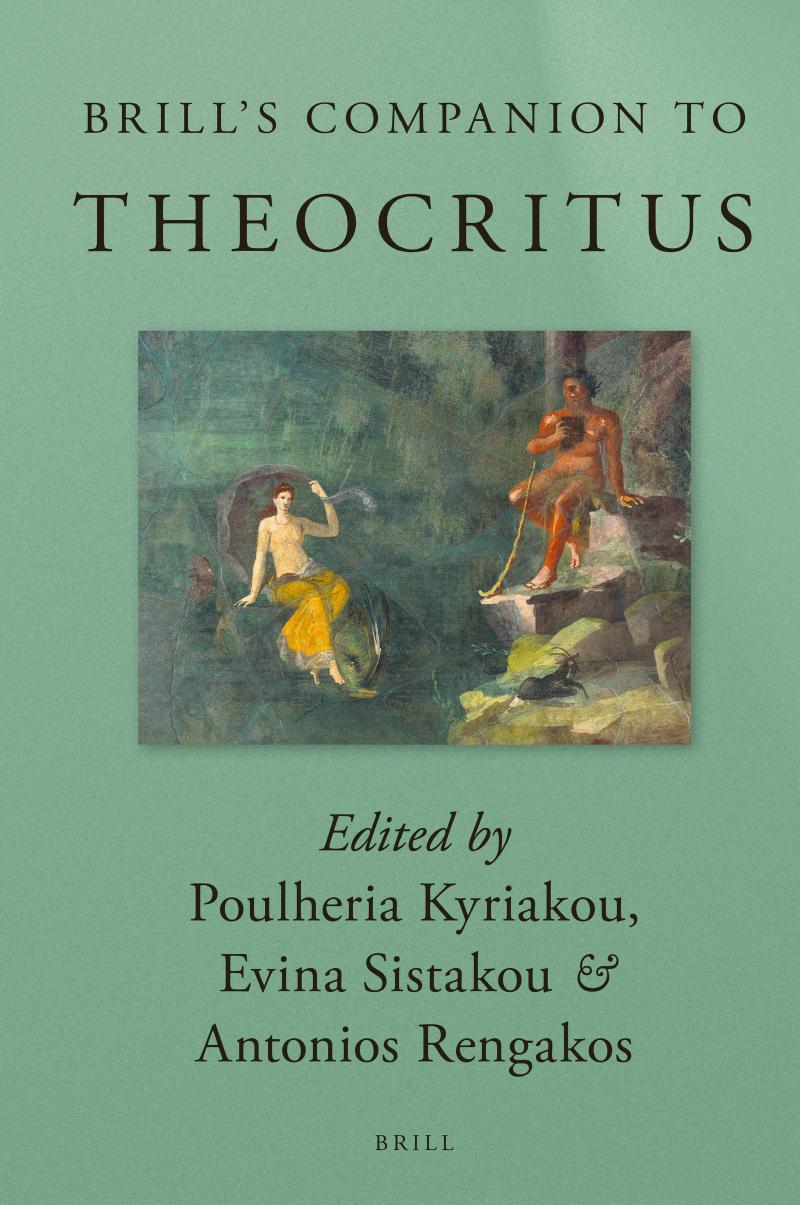 Brill's Companion to Theocritus by Poulheria Kyriakou Evina Sistakou Antonios Rengakos
