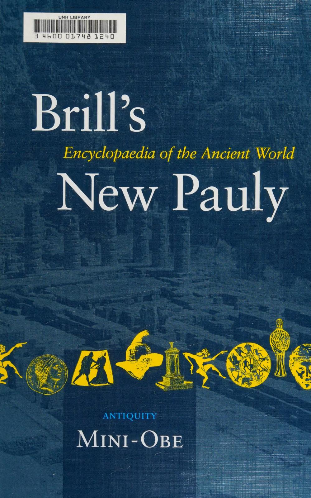 Brill's New Pauly Encyclopaedia of the Ancient World (Mini-Obe) by Hubert Cancik (editor) Helmuth Schneider (editor)