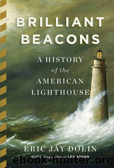 Brilliant Beacons: A History of the American Lighthouse by Dolin Eric Jay