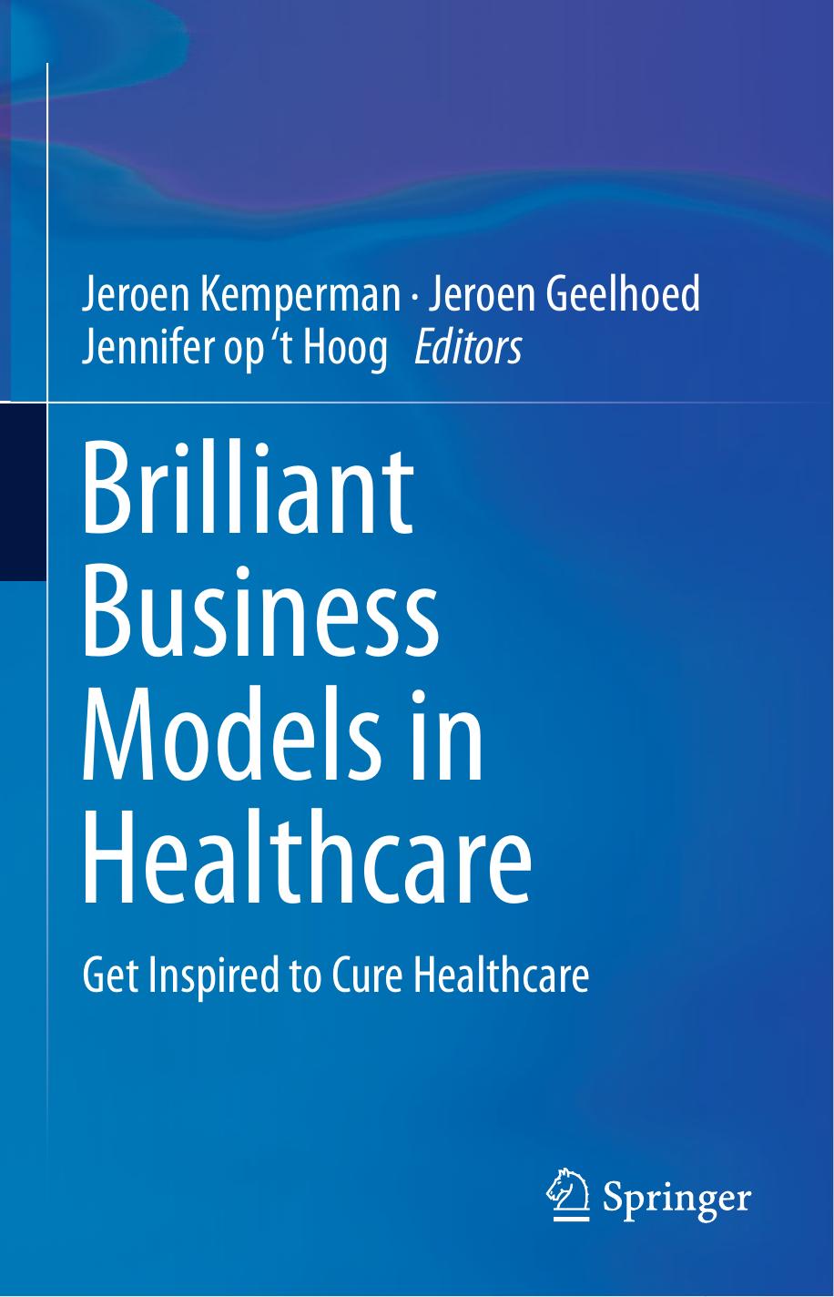 Brilliant Business Models in Healthcare: Get Inspired to Cure Healthcare by Kemperman Jeroen(Editor);Geelhoed Jeroen(Editor);Op Jennifer(Editor)