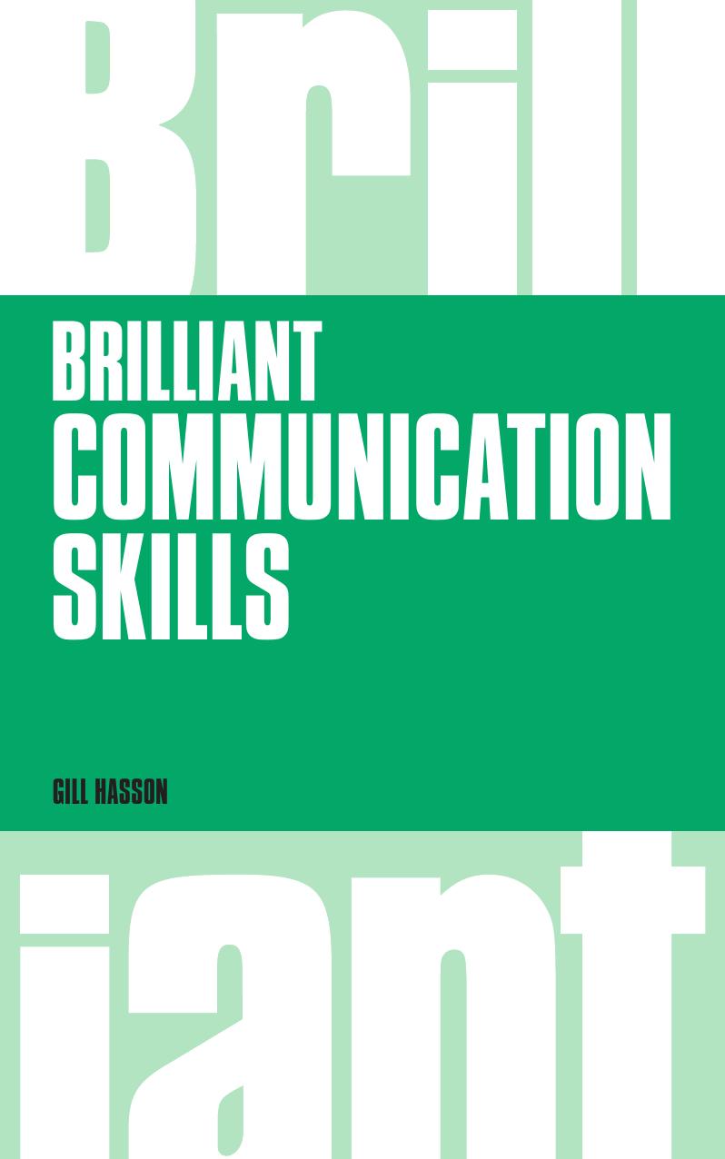 Brilliant Communication Skills: What the Best Communicators Know, Do and Say (Brilliant Business) by Gill Hasson