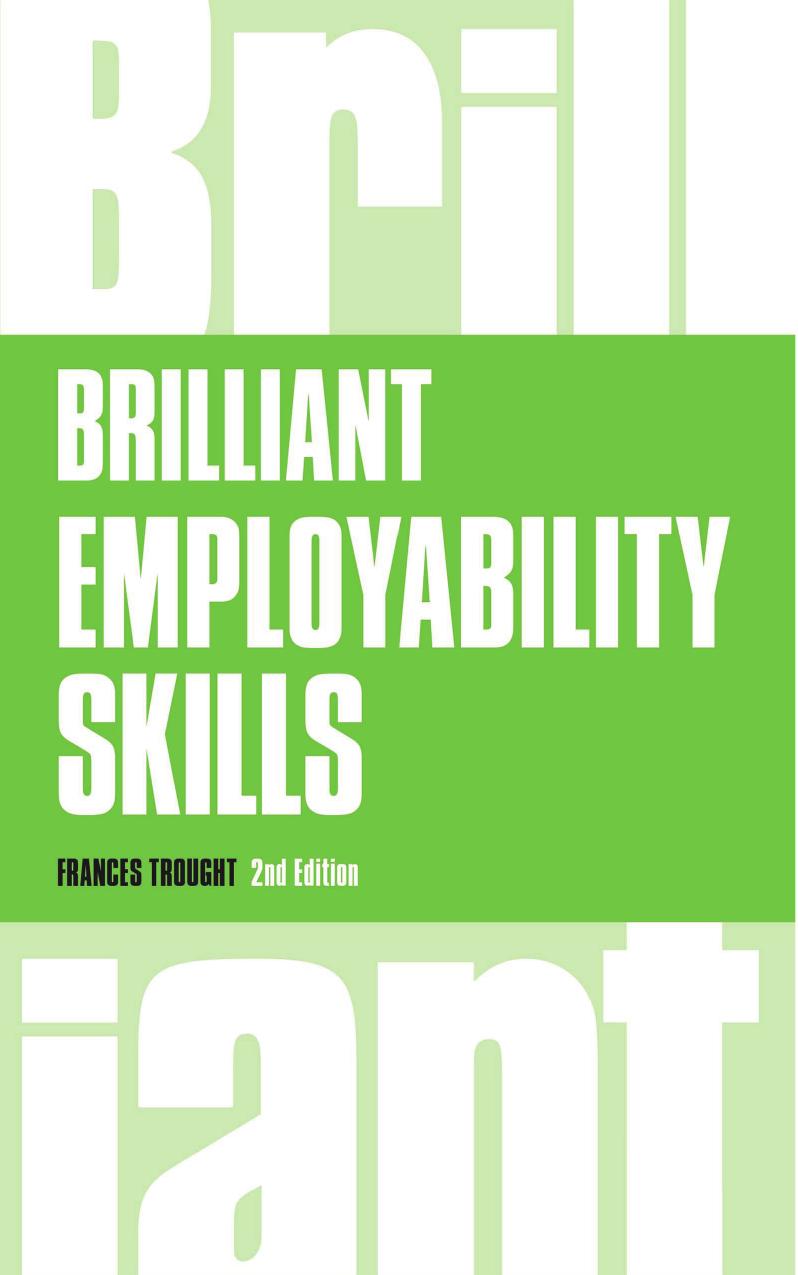 Brilliant Employability Skills: How to Stand Out from the Crowd in the Graduate Job Market, 2nd Edition by Unknow