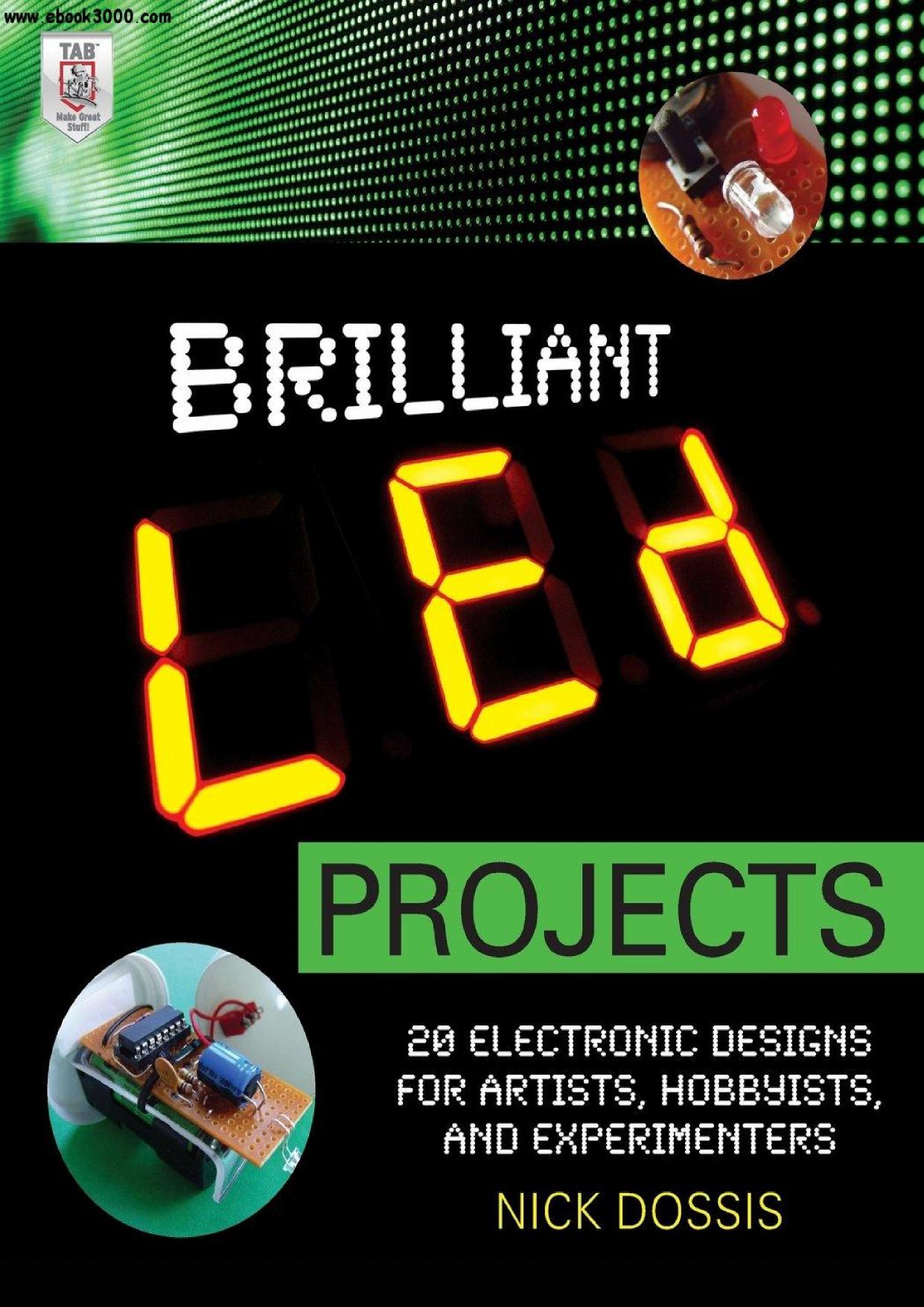 Brilliant LED Projects 20 Electronic Designs for Artists, Hobbyists, and Experimenters by Unknown