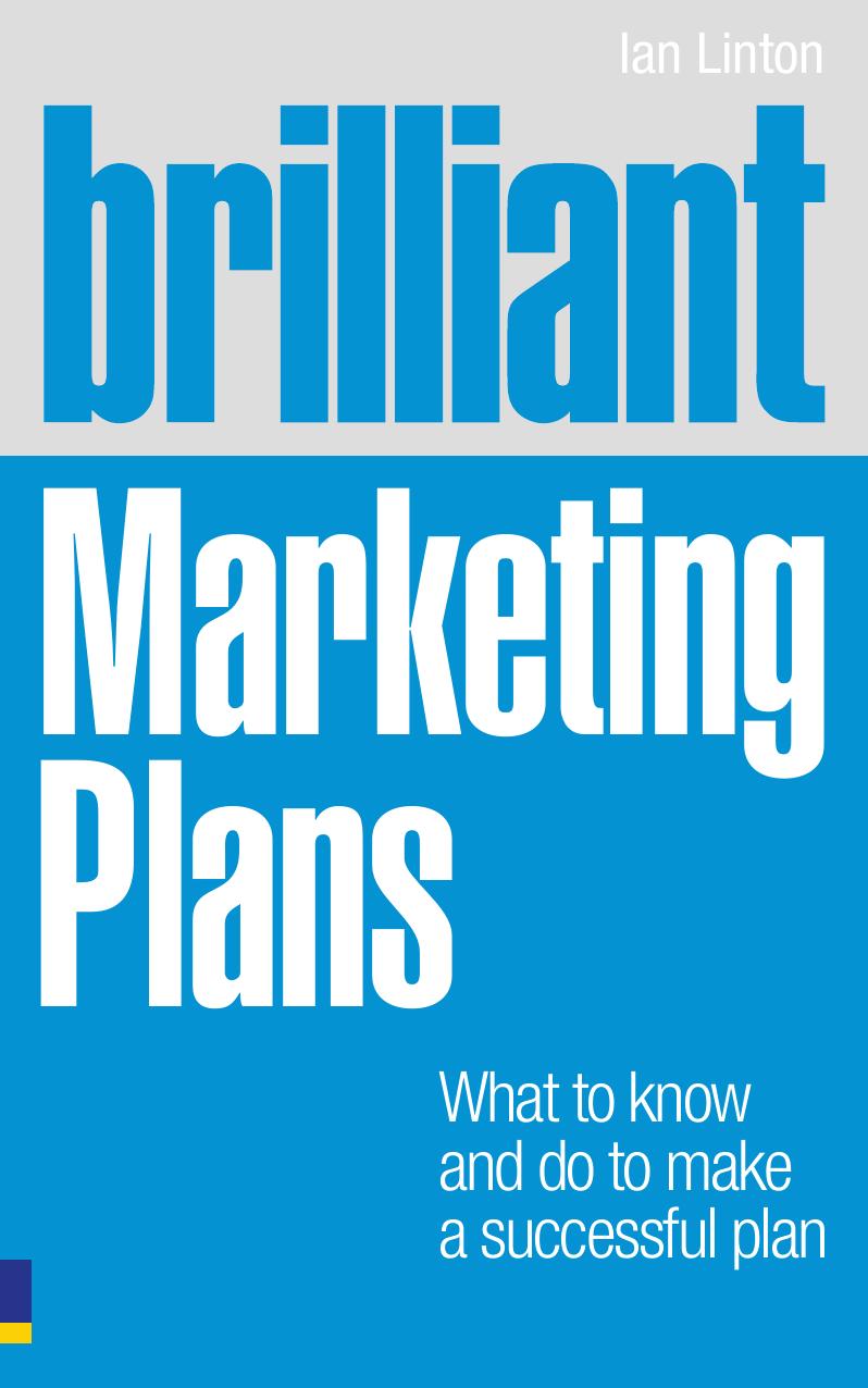 Brilliant Marketing Plans:What to know and do to make a successful plan (Brilliant Business) by Ian Linton