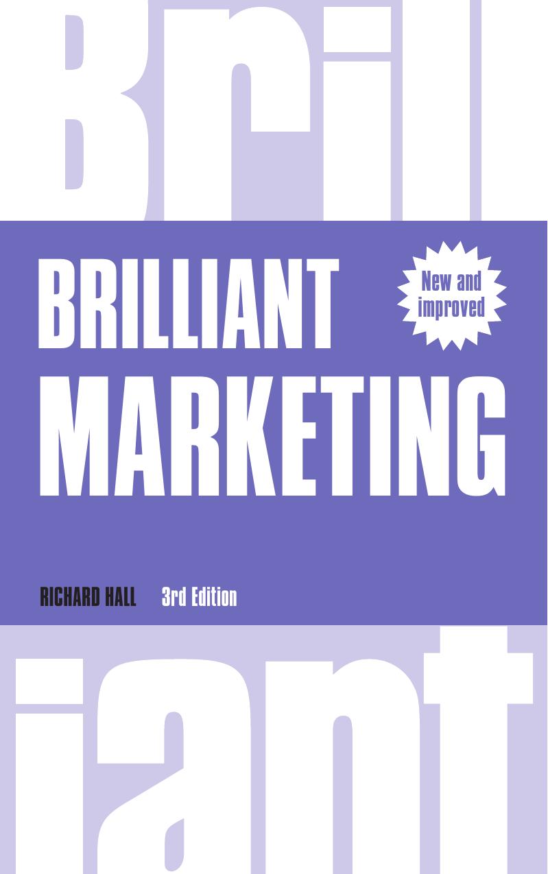 Brilliant Marketing: How to plan and deliver winning marketing strategies - regardless of the size of your budget (3rd Edition) (Brilliant Business) by Richard Hall