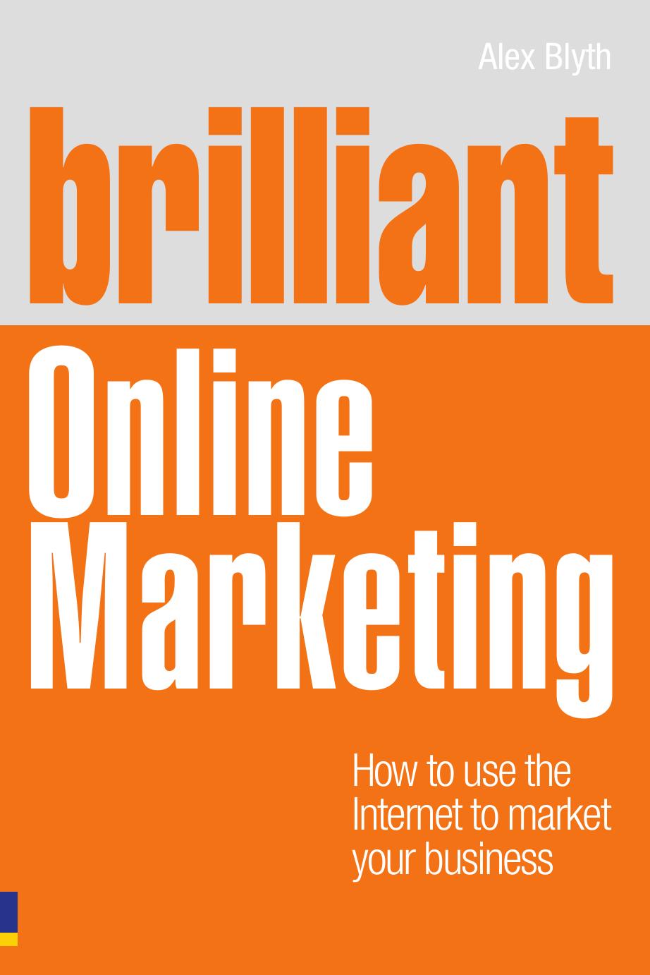 Brilliant Online Marketing: How to Use The Internet to Market Your Business (Brilliant Business) by Alex Blyth