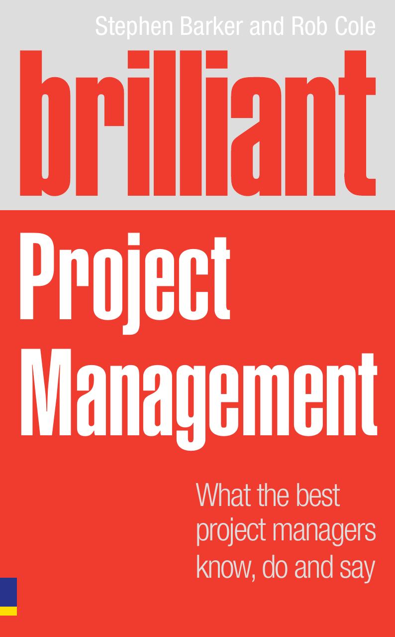 Brilliant project management : what the best project managers know, say and do by Stephen Barker; Rob Cole