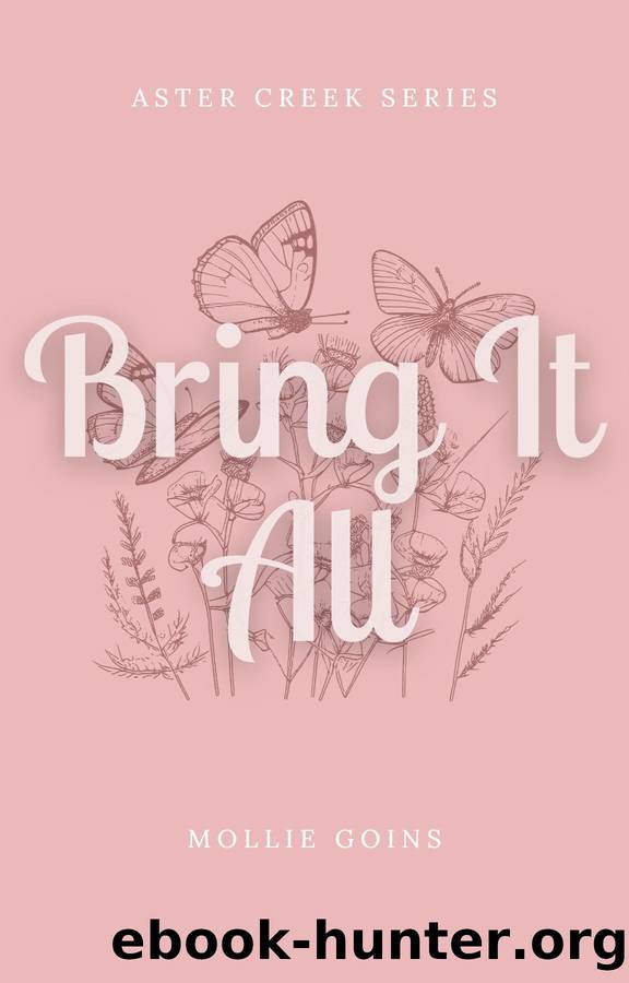 Bring It All: Aster Creek Series by Mollie Goins