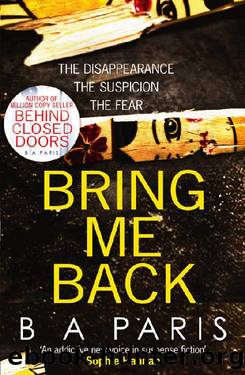Bring Me Back_The addictive new page turner from the bestselling author of Behind Closed Doors by BA Paris