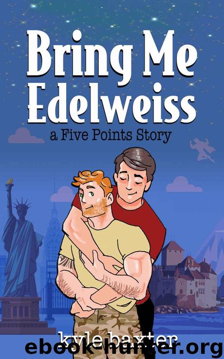 Bring Me Edelweiss (Five Points Stories Book 2) by Baxter Kyle
