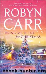 Bring Me Home for Christmas by Robyn Carr