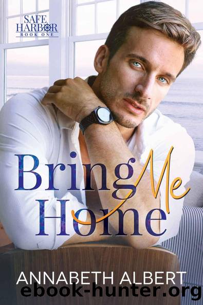 Bring Me Home: A Dad's Best Friend Small Town MM Romance (Safe Harbor Book 1) by Annabeth Albert