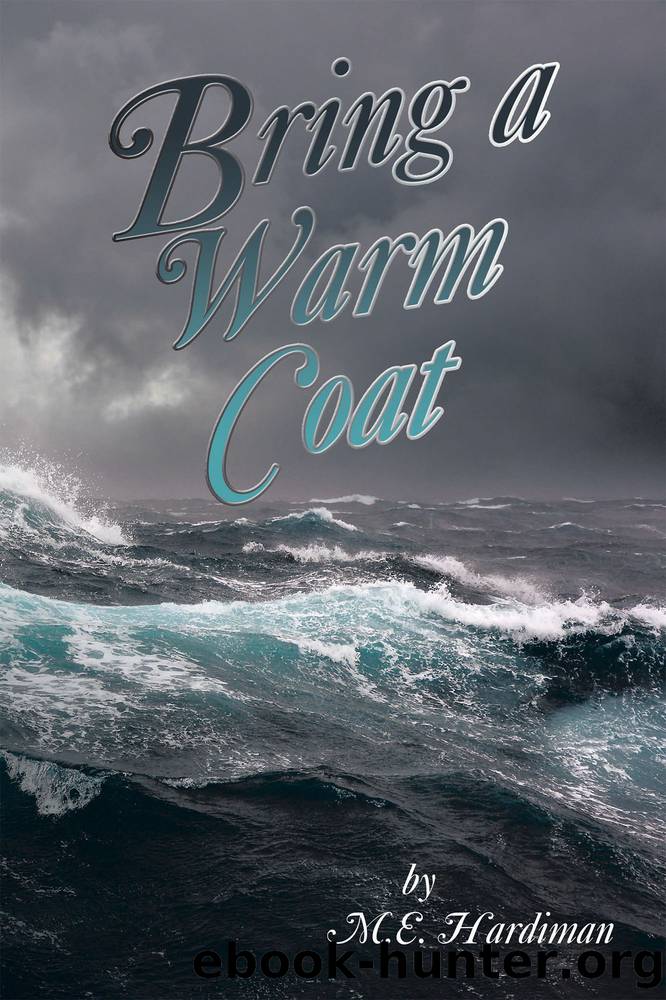 Bring a Warm Coat by M.E. Hardiman