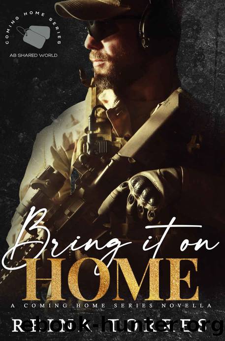 Bring it on Home: Coming Home Series by Reina Torres & Romance Bunnies