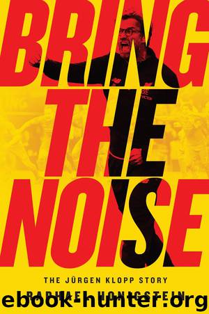 Bring the Noise: The Jürgen Klopp Story by Raphael Honigstein