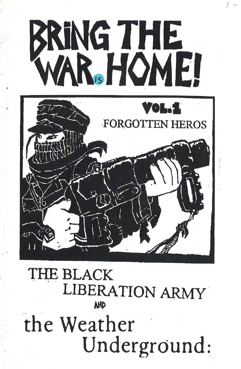 Bring the War Home! The Black Liberation Army and the Weather Undergroud by unknow