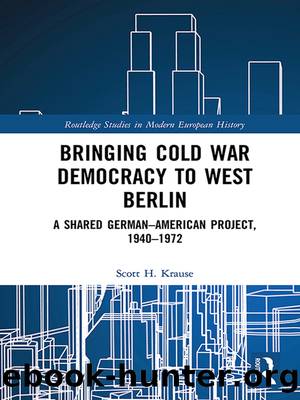 Bringing Cold War Democracy to West Berlin by Scott H. Krause