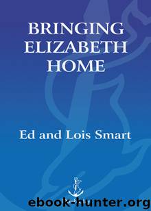 Bringing Elizabeth Home by Ed Smart & Lois Smart