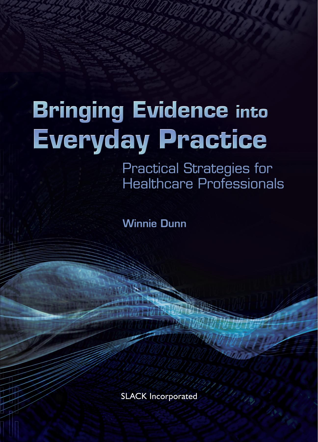 Bringing Evidence into Everyday Practice: Practical Strategies for Healthcare Professionals by Winnie Dunn