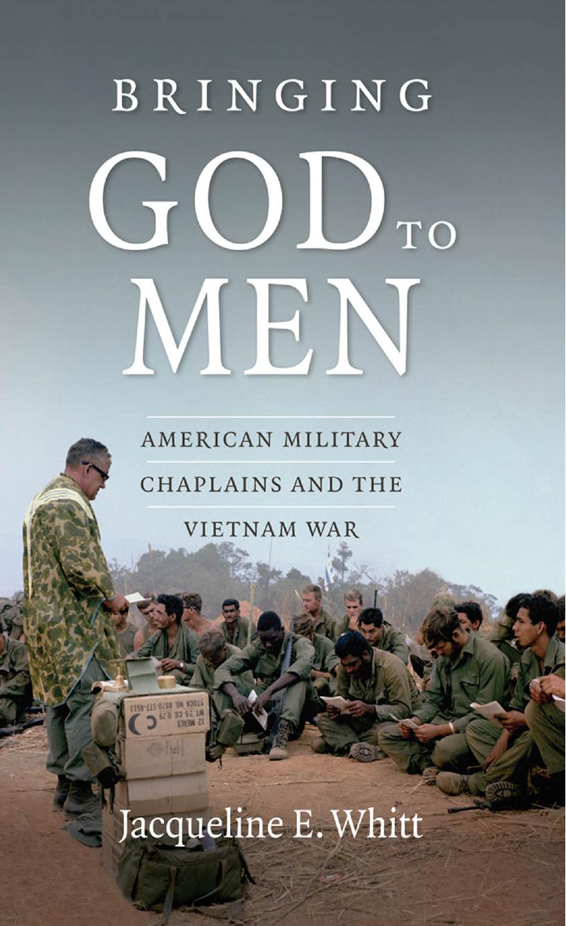 Bringing God to Men: American Military Chaplains and the Vietnam War by Jacqueline E. Whitt