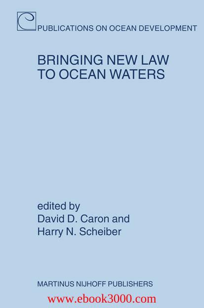 Bringing New Law To Ocean Waters (Publications on Ocean Development) by Unknow