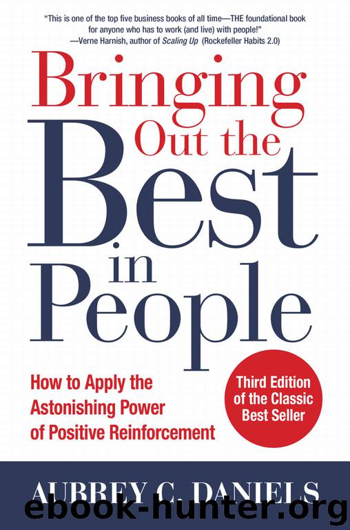 Bringing Out the Best in People: How to Apply the Astonishing Power of Positive Reinforcement, Third Edition by Aubrey C. Daniels