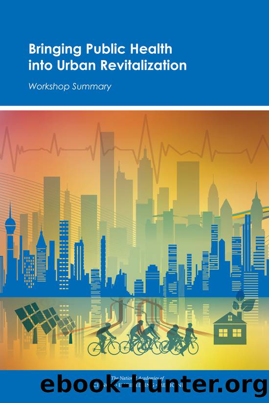 Bringing Public Health into Urban Revitalization: Workshop Summary by Robert Pool