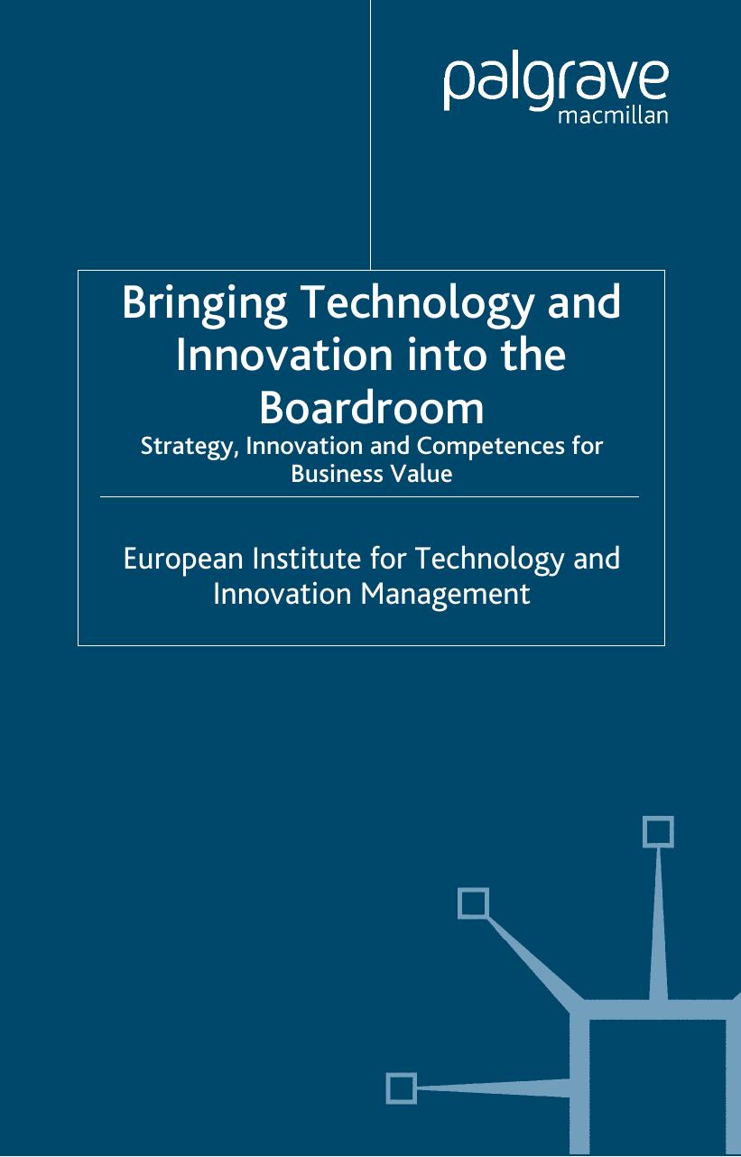 Bringing Technology and Innovation into the Boardroom: Strategy, Innovation and Competences for Business Value by European Institute for Technology and Innovation Management (auth.)
