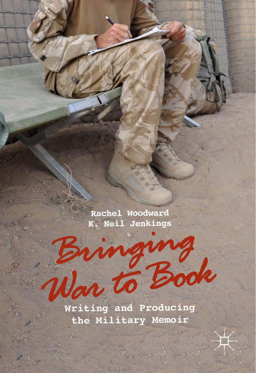 Bringing War to Book: Writing and Producing the Military Memoir (repost) by Rachel Woodward