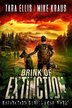 Brink of Extinction - The Extinction Series Book 3: A Thrilling Post-Apocalyptic Survival Series by Tara Ellis & Mike Kraus