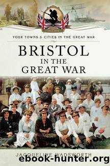 Bristol in the Great War by Jacqueline Wadsworth