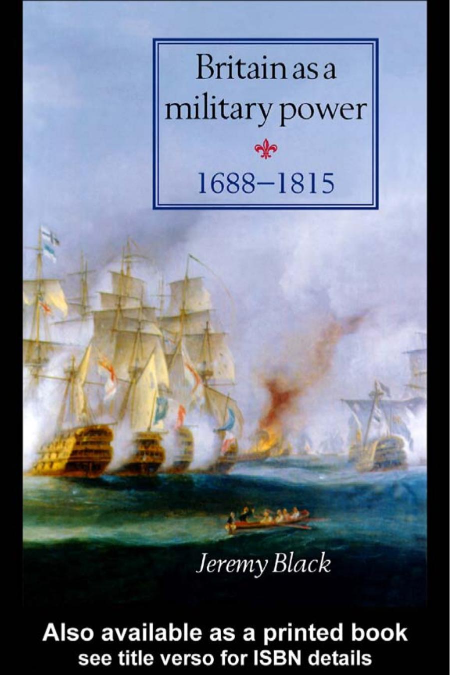 Britain As A Military Power, 1688-1815 by Professor Black