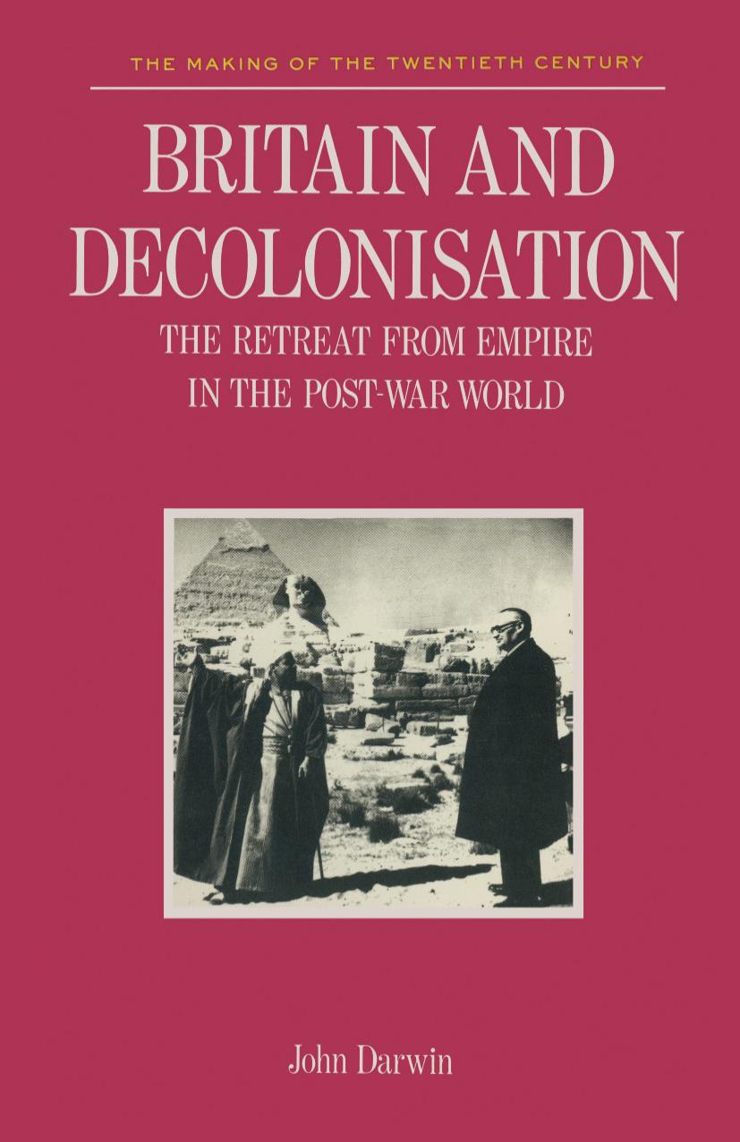 Britain and Decolonisation: The retreat from empire in the post-war world by John Darwin (auth.)