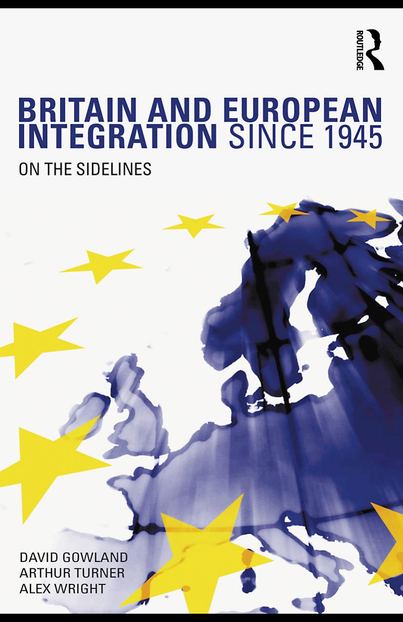 Britain and European Integration since 1945: On the Sidelines by David Gowland Arthur Turner Alex Wright