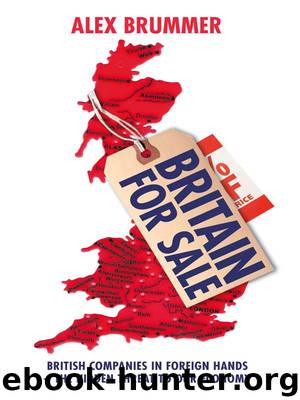 Britain for Sale: British Companies in Foreign Hands – The Hidden Threat to Our Economy by Alex Brummer