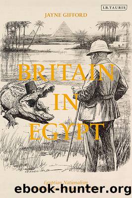 Britain in Egypt: Egyptian Nationalism and Imperial Strategy, 1919-1931 by Jayne Gifford