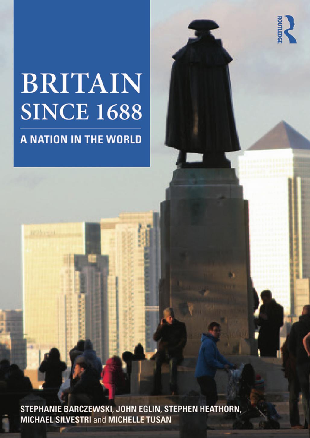 Britain since 1688: A Nation in the World by Stephanie Barczewski John Eglin Stephen Heathorn Michael Silvestri Michelle Tusan