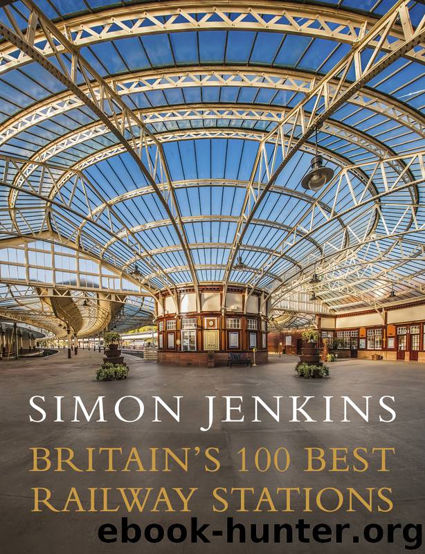 Britain's 100 Best Railway Stations by Simon Jenkins