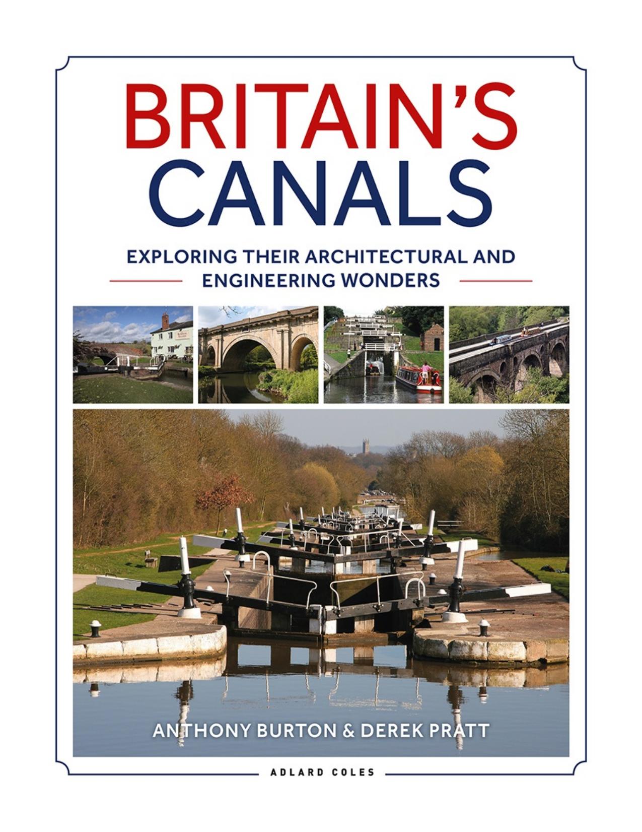 Britain's Canals: Exploring their Architectural and Engineering Wonders by Anthony Burton Derek Pratt