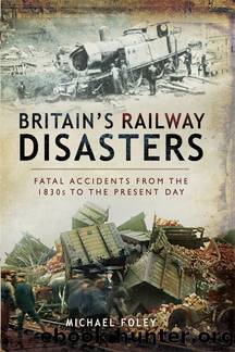 Britain's Railway Disasters by Michael Foley