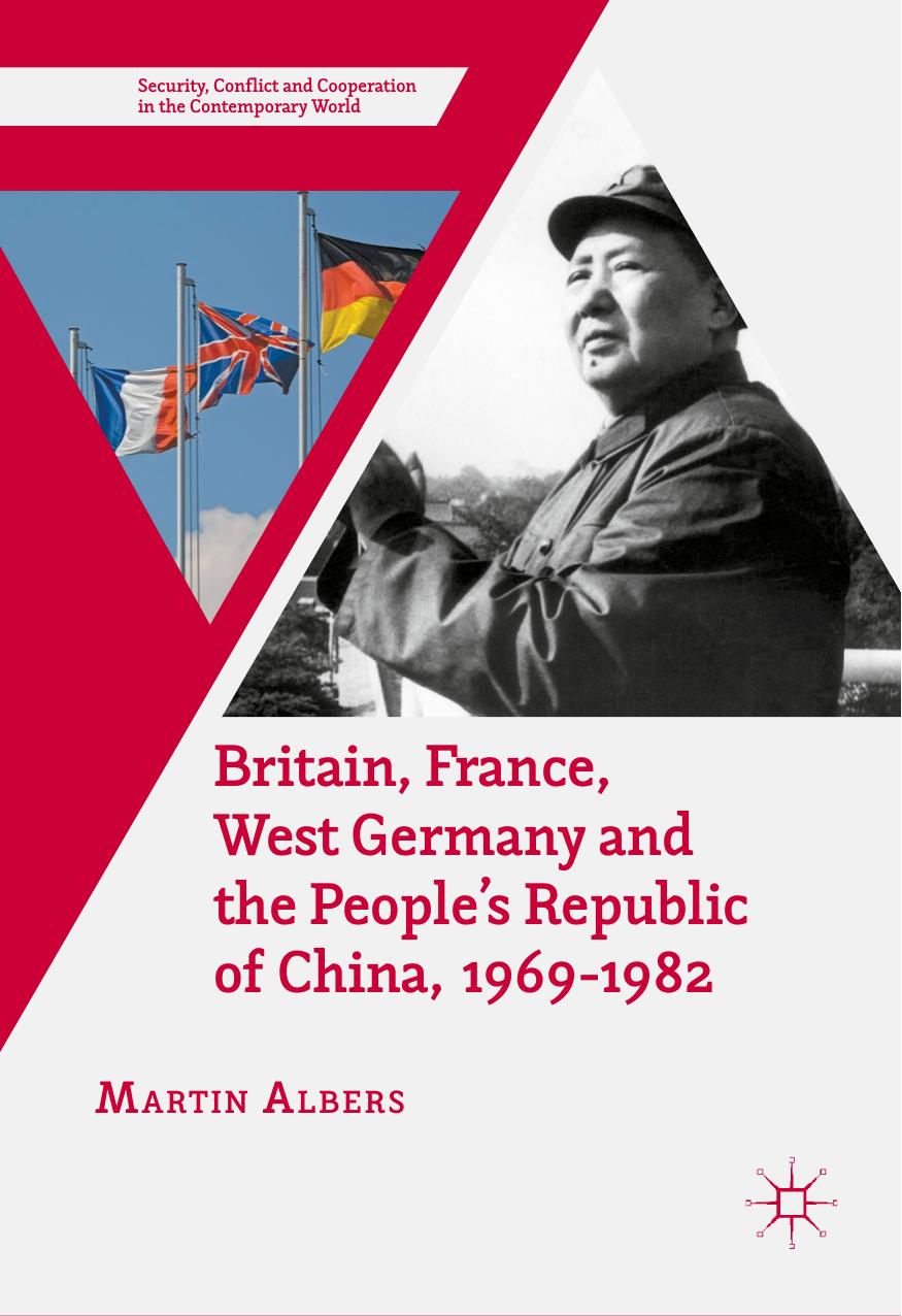 Britain, France, West Germany and the People's Republic of China, 1969â1982: The European Dimension of China's Great Transition by Martin Albers (auth.)