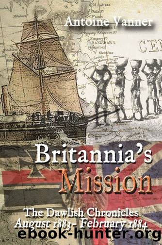 Britannia's Mission: The Dawlish Chronicles August 1883 to February 1884 by Antoine Vanner