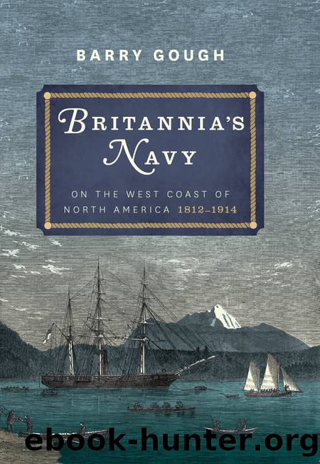 Britannia's Navy on the West Coast of North America 1812 â 1914 by Barry Gough