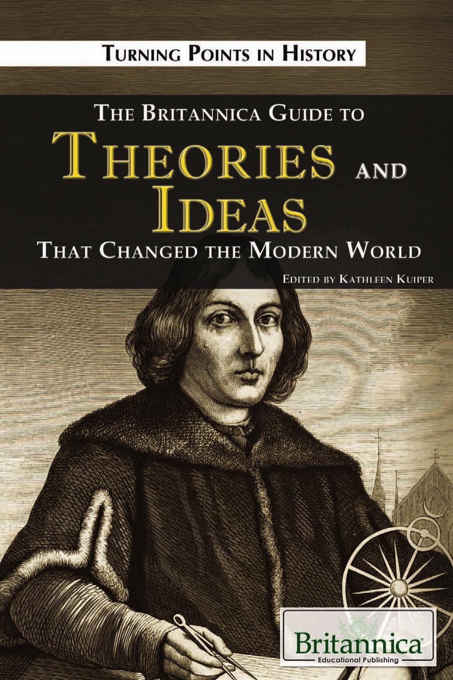 Britannica Guide to Theories and Ideas That Changed the Modern World (2010) by public