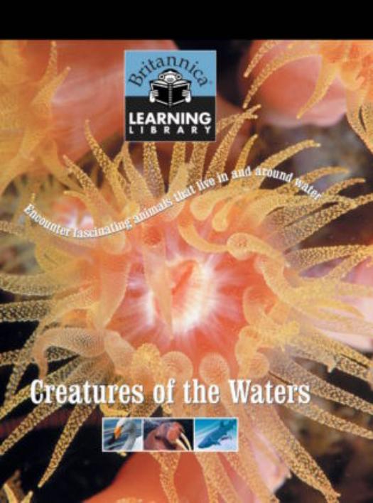 Britannica Learning Library Volume 15 - Creatures of the Waters. Encounter fascinating animals that live in and around water by Encyclopedia Britannica Inc