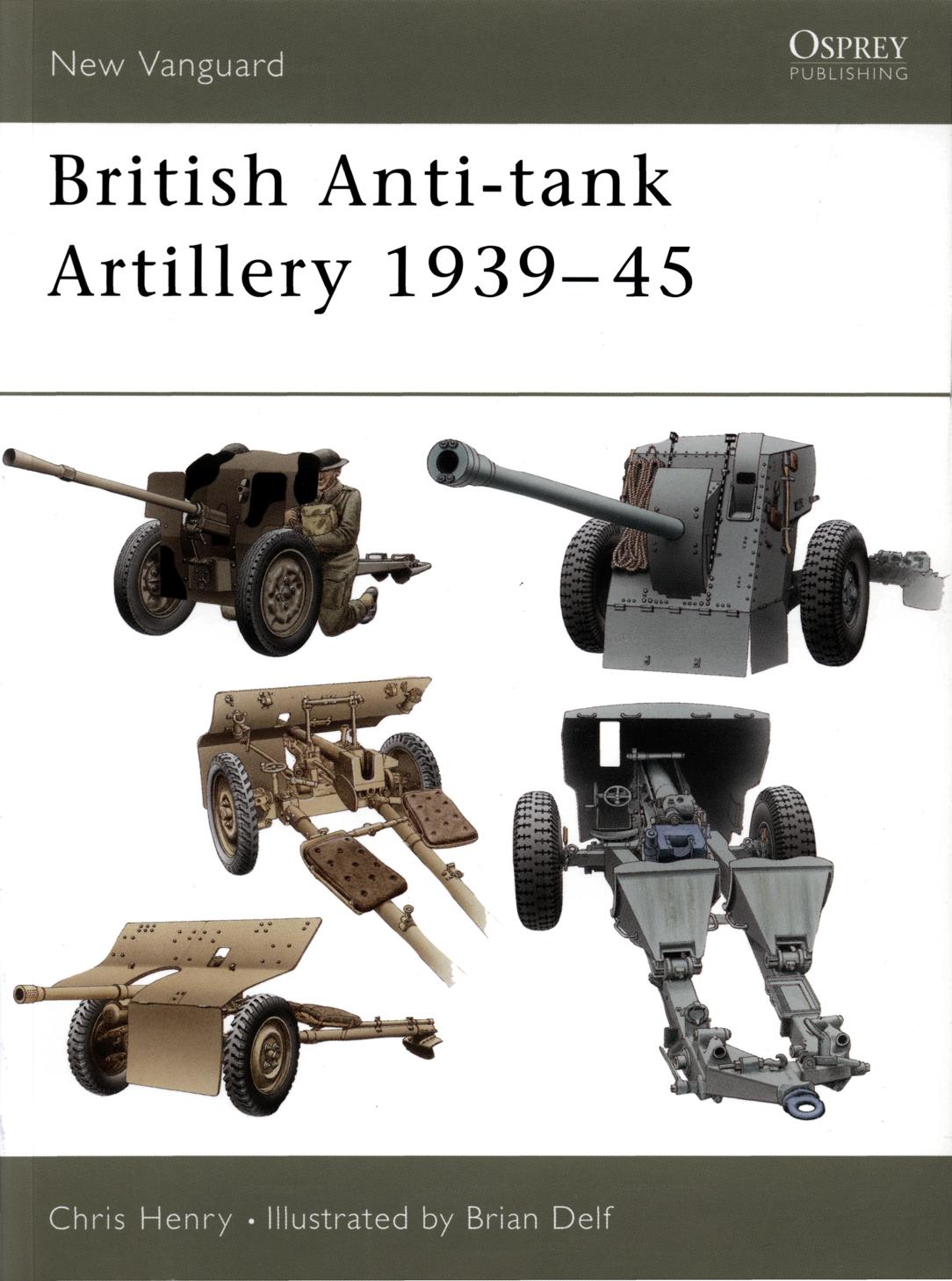 British Anti-tank Artillery 1939-45 by Chris Henry • Illustrated by Brian Delf