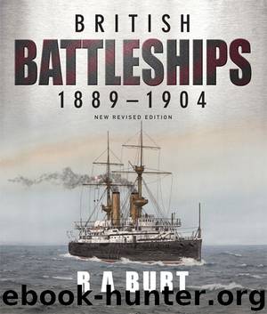 British Battleships 1889-1904: New Revised Edition by Burt R A